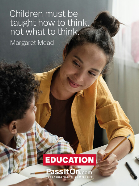 Children must be taught how to think, not what to think. #<Author:0x00007fcdfbecb190>