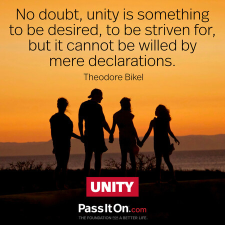 No doubt, unity is something to be desired, to be striven for, but it cannot be willed by mere declarations. #<Author:0x00007fbd589658d0>