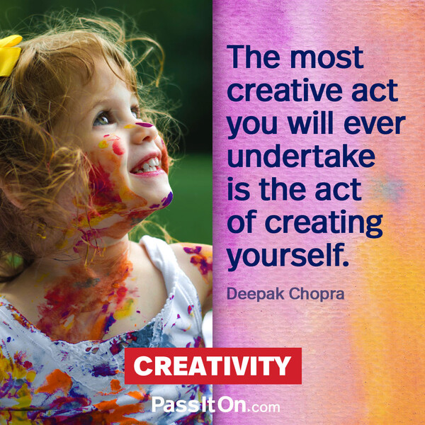 The most creative act you will ever undertake is the act of creating yourself. #<Author:0x00007fcdfaf36400>