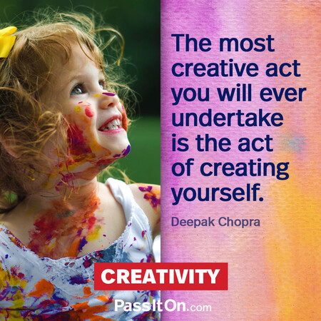 The most creative act you will ever undertake is the act of creating yourself. #<Author:0x00007fcdfa7ae4d0>