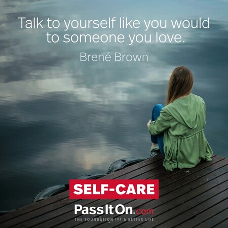Talk to yourself like you would to someone you love. #<Author:0x00007fcdfa7c6418>
