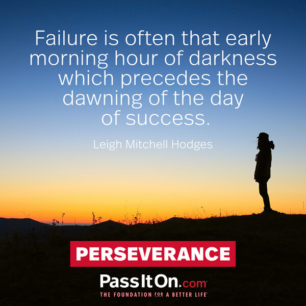 Failure is often that early morning hour of darkness which precedes the dawning of the day of success. #<Author:0x00007fcdfbd8c450>