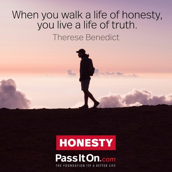 When you walk a life of honesty, you live a life of truth. #<Author:0x00007fcdfa782f88>