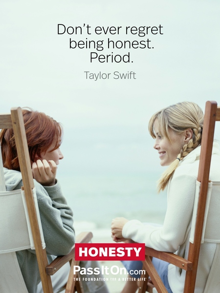 Don’t ever regret being honest. Period. #<Author:0x00007f32fa49c800>