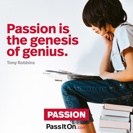 Passion is the genesis of genius. #<Author:0x00007fcdfbeac308>