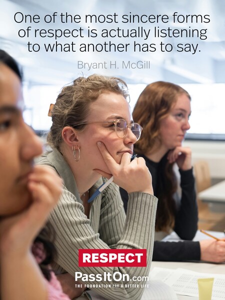 One of the most sincere forms of respect is actually listening to what another has to say. #<Author:0x00007fbd58cb12c8>