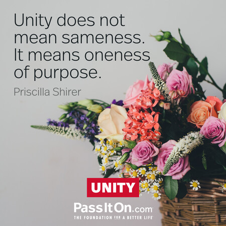 Unity does not mean sameness. It means oneness of purpose. #<Author:0x00007fbd59265020>