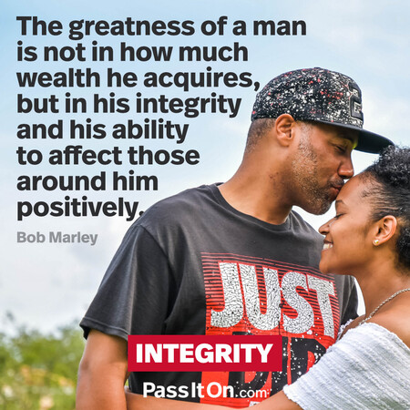 The greatness of a man is not in how much wealth he acquires, but in his integrity and his ability to affect those around him positively. #<Author:0x00007fbd58d25290>
