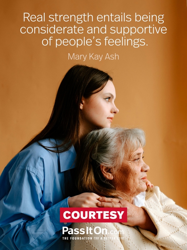 Real strength entails being considerate and supportive of people's feelings. #<Author:0x00007fd455a51b90>