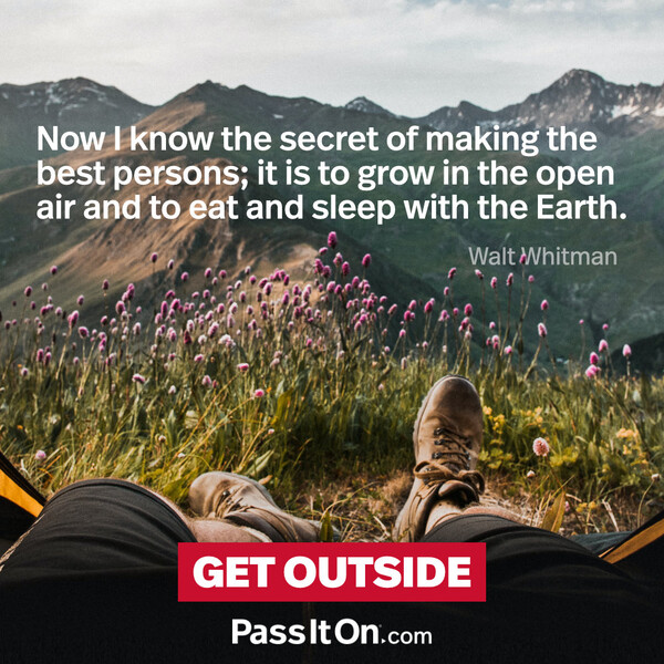 Now I know the secret of making the best persons; it is to grow in the open air and to eat and sleep with the Earth. #<Author:0x00007fcdfb69dd60>