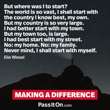 But where was I to start? The world is so vast, I shall start with the country I know best, my own. But my country is so very large. I had better start with my town. But my town too, is large. I had best start with my street. No: my home. No: my family. Never mind, I shall start with myself. #<Author:0x00007fcdfaf79250>