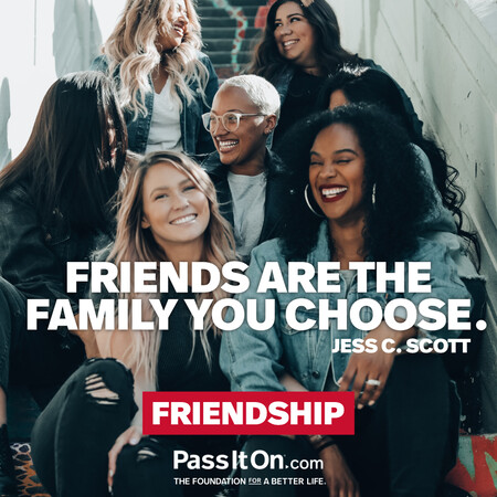 Friends are the family you choose. #<Author:0x00007fcdfbeea298>