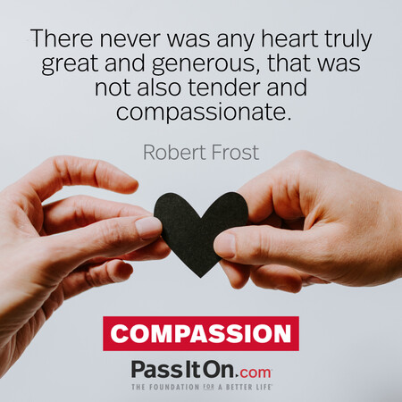 There never was any heart truly great and generous, that was not also tender and compassionate. #<Author:0x00007fbd588eab58>