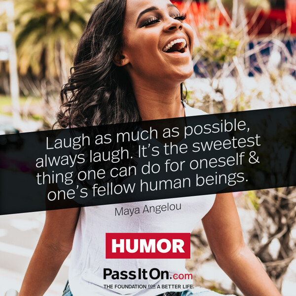 Laugh as much as possible, always laugh. It's the sweetest thing one can do for oneself & one's fellow human beings. #<Author:0x00007fcdf9f02458>