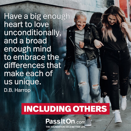 Have a big enough heart to love unconditionally, and a broad enough mind to embrace the differences that make each of us unique. #<Author:0x00007fbd58931cd8>