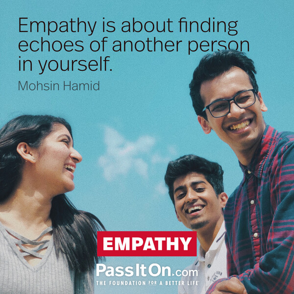 Empathy is about finding echoes of another person in yourself. #<Author:0x00007fcdf9ea8d40>