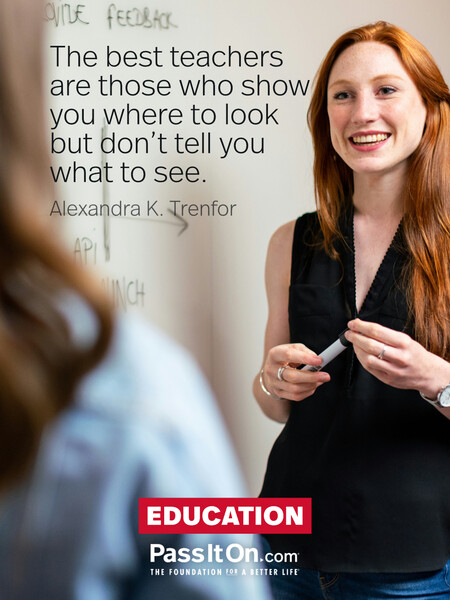 The best teachers are those who show you where to look but don’t tell you what to see. #<Author:0x00007fce0895d200>