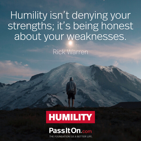 Humility isn't denying your strengths; it's being honest about your weaknesses. #<Author:0x00007fcdfa7a0150>