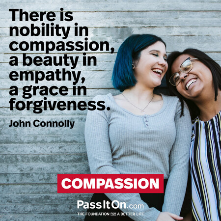 There is nobility in compassion, a beauty in empathy, a grace in forgiveness. #<Author:0x00007fcdf9f103c8>