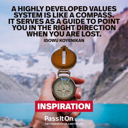 A highly developed values system is like a compass. It serves as a guide to point you in the right direction when you are lost. #<Author:0x00007fcdfbf48c08>