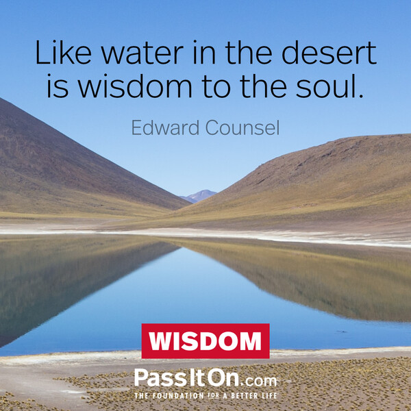 Like water in the desert is wisdom to the soul. #<Author:0x00007fcdfa7c0158>
