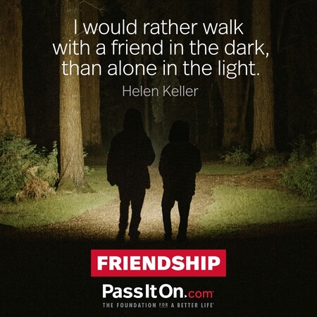 I would rather walk with a friend in the dark, than alone in the light. #<Author:0x00007fbd59571048>