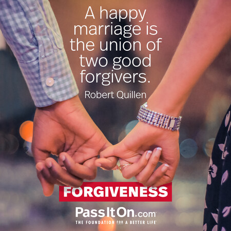 A happy marriage is the union of two good forgivers. #<Author:0x00007fbd590e21d0>