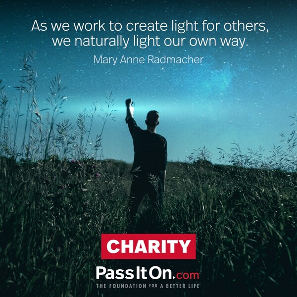 As we work to create light for others, we naturally light our own way. #<Author:0x00007fcdfbc46e10>