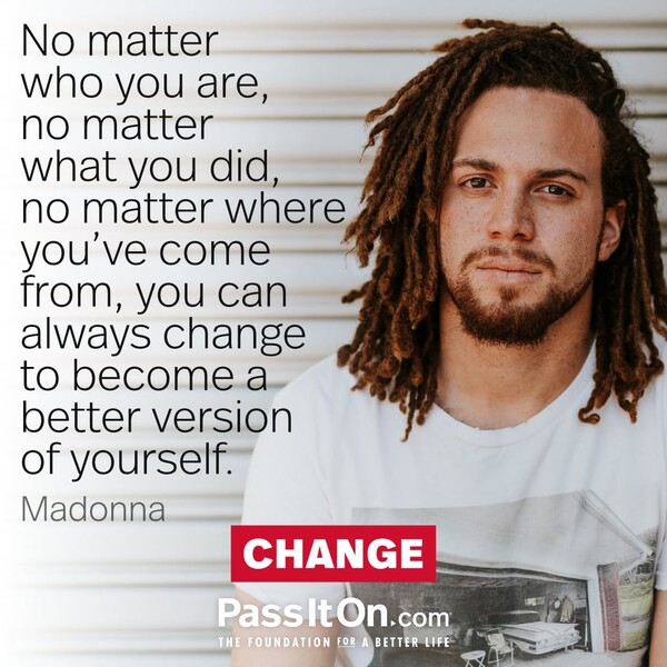 No matter who you are, no matter what you did, no matter where you’ve come from, you can always change to become a better version of yourself.
 #<Author:0x00007fcdfa7bb180>