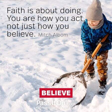 Faith is about doing. You are how you act, not just how you believe. #<Author:0x00007fcdf9f153c8>
