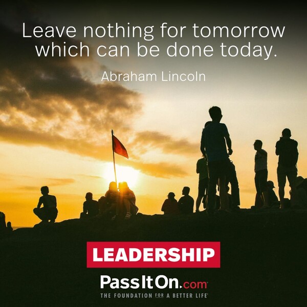 Leave nothing for tomorrow which can be done today. #<Author:0x00007fcdfa779618>