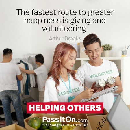 The fastest route to greater happiness is giving and volunteering. #<Author:0x00007fbd587b7308>