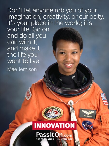 Don’t let anyone rob you of your imagination, creativity, or curiosity. It’s your place in the world; it’s your life. Go on and do all you can with it, and make it the life you want to live. #<Author:0x00007fcdfbeac808>