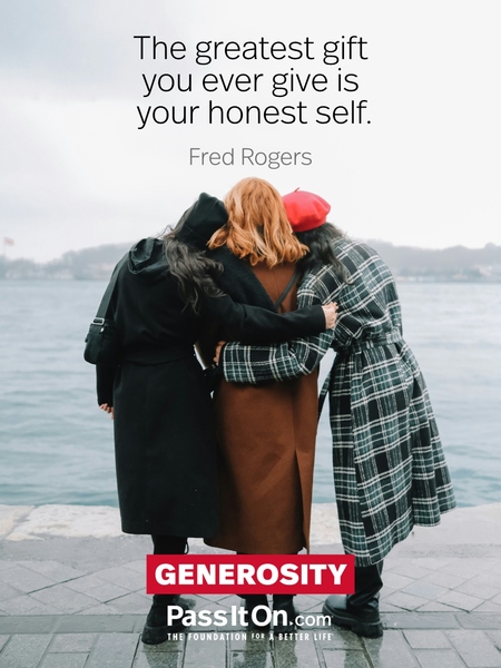 The greatest gift you ever give is your honest self. #<Author:0x00007fcdf9f04398>